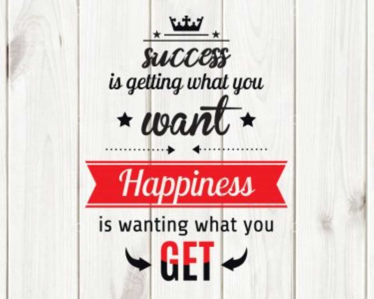 Success is getting what you want. Happiness is wanting what you get SVG, Motivational quotes SVG, Cut files, Cricut, Silhouette, Digital download