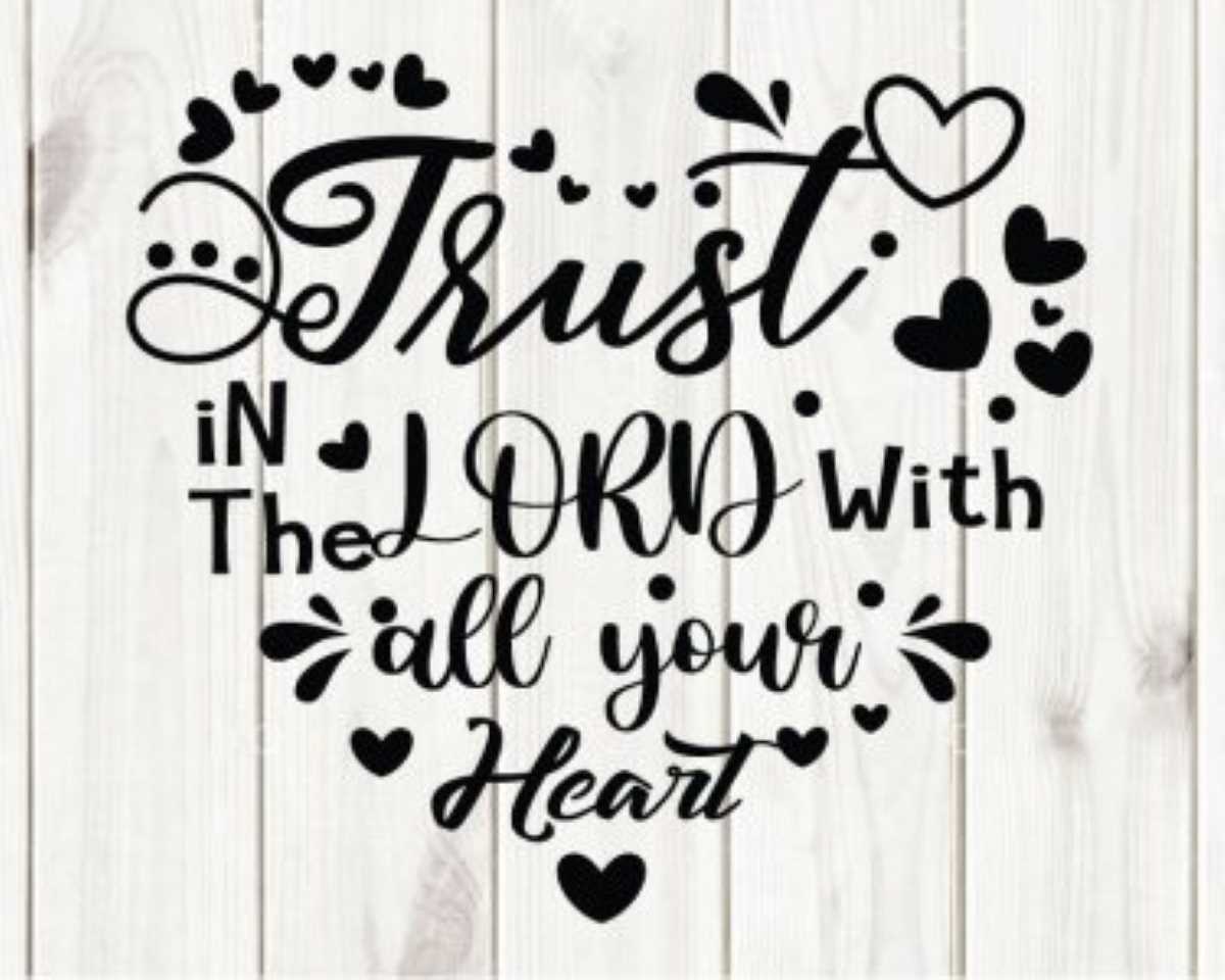 Trust in the LORD with all your heart SVG, God SVG, Faith SVG, Trust SVG, Cricut, Silhouette, Vector