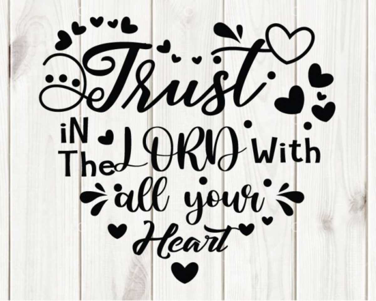 Trust in the LORD with all your heart SVG, God SVG, Faith SVG, Trust ...