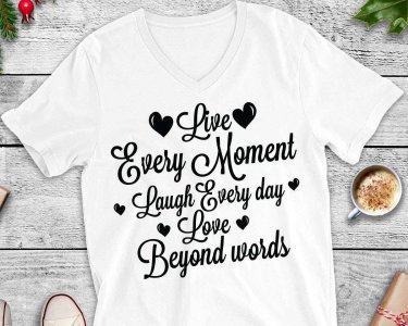 Live Every Moment Laugh Everyday Love Beyond Words SVG, Tshirt Design, Decals And Stickers, Cricut Files, Digital Download