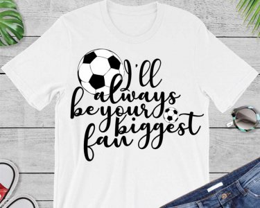 I'll Always Be Your Biggest Fan SVG, Sports SVG, Soccer SVG, Football Clip Art, SVG Files For Silhouette, Decals And Stickers, Cricut Files, Instant Digital Download.