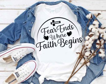Fear Ends Where Faith Begins SVG, Faith SVG, Tshirt Design, Decals And Stickers, Cricut Files, Digital Download
