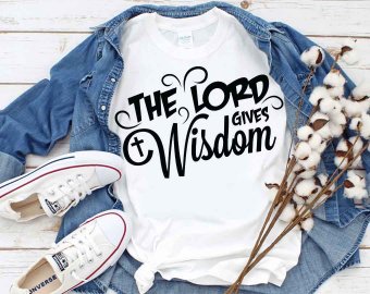 The Lord Gives Wisdom SVG, Faith SVG, Tshirt Design, Decals And Stickers, Cricut Files, Digital Download