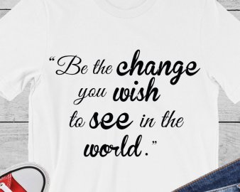 Be The Change You wish To See in The World svg, change svg, Inspirational Quote svg, quotes svg, dxf Cutting files