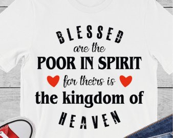 Blessed are The Poor In Spirit For There Is The Kingdom Of Heaven svg, blessed svg, inspirational quote svg, quotes svg, dxf Cutting files