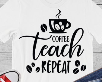 Coffee Teach Repeat svg, coffee svg, teaching svg, dxf Cutting files