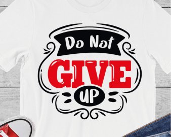 Don't give up SVG, Motivational Quote SVG, quotes SVG, DXF Cutting files, Digital files