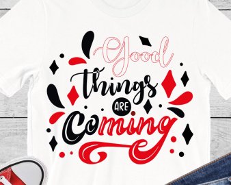 Good Things Are Coming svg, Motivational Quote, Quotes svg, Circut files, Silhouette files