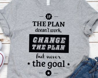 If the plan doesn't work change the plan but never the goal svg, inspirational quote svg, quotes svg, dxf cutting files