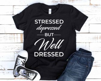 Stressed depressed but well dressed svg, Stressed depressed but well dressed t-shirt svg, Stressed depressed but well dressed clip art, Cricut Files, Decals And Stickers, Instant Download