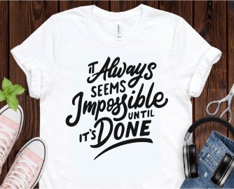 it always seems impossible until it's done All things are possible if you believe SVG, Motivational SVG, SVG Files, Cricut file, Silhouette Studio files