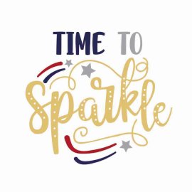 4th Of July Time To Sparkle Tshirt Design, 4th Of July Tshirt Design, Independence Day SVG, Cricut Files, Instant Download