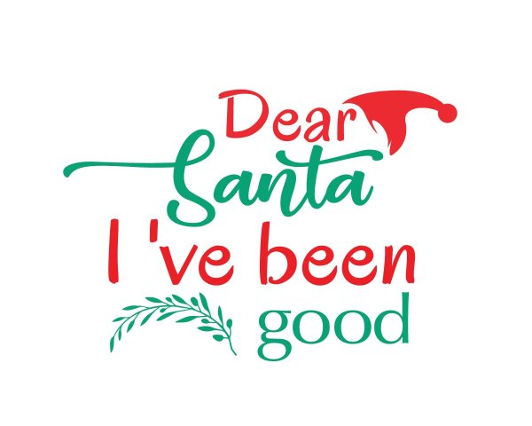 Free Dear Santa Ive Been Good SVG Cut File - Graphic Feast