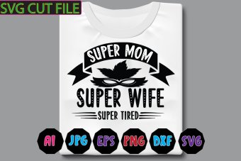 Super Mom Super Wife Super Tired SVG cut file