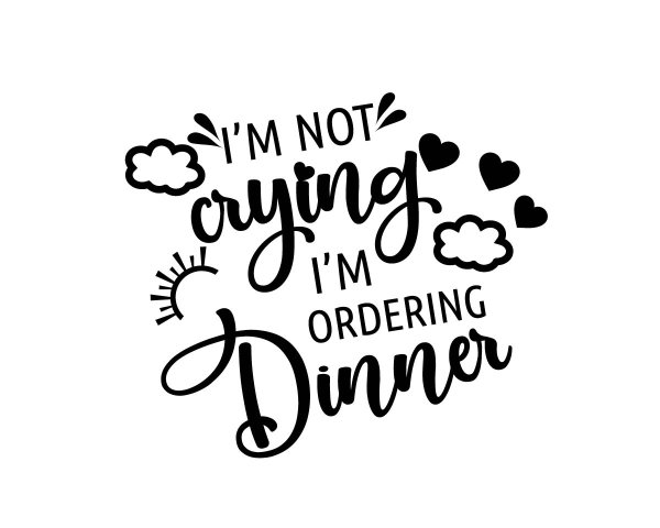 Free Im Not Crying Im Ordering Dinner SVG, Baby SVG, Mom SVG, Newborn