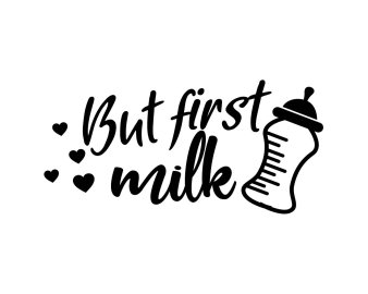 Free But First Milk SVG, Baby SVG, Mom SVG, Newborn SVG, Infant SVG, Cricut Files, Instant Download