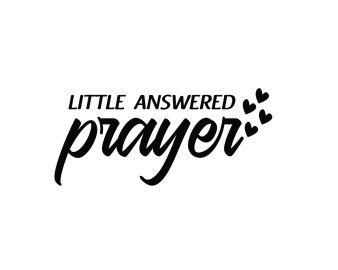 Free Little Answered Prayer SVG, Baby SVG, Mom SVG, Newborn SVG, Infant SVG, Cricut Files, Instant Download