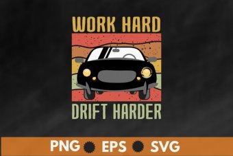 Work hard drift harder funny vintage retro sunset Drifting car racing car T-shirt design svg, vintage retro, sunset, Drifting car, racing car T-shirt png