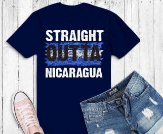 Straight Outta Nicaragua TShirt Funny Tee T-Shirt design svg, Nicaraguan Wife png, Nicaraguan Wife, Nicaraguan flag, Nicaraguan Wedding